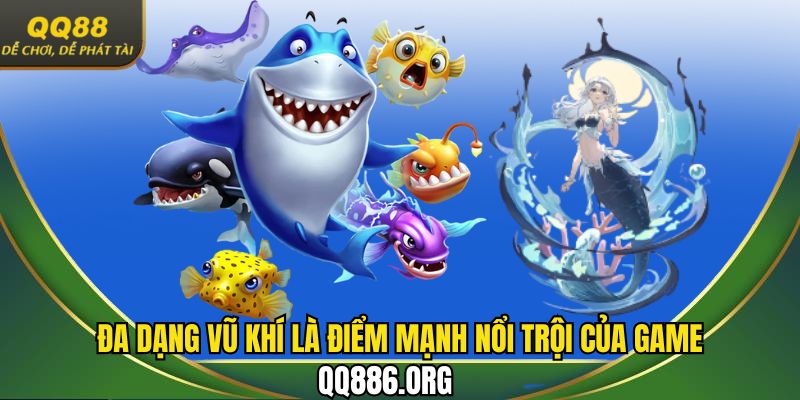 Đa dạng vũ khí là điểm mạnh nổi trội của game