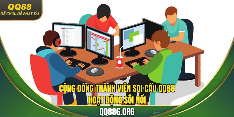 Cộng đồng thành viên soi cầu QQ88 hoạt động sôi nổi