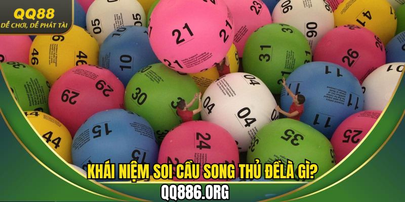 Tìm hiểu thông tin về soi cầu song thủ đề chuẩn xác
